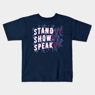 Stand Up Show Up Speak Up Kids T-Shirt